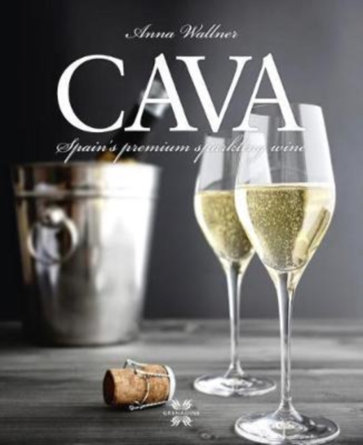 Cava : Spain's Premium Sparkling Wine, Hardback Book