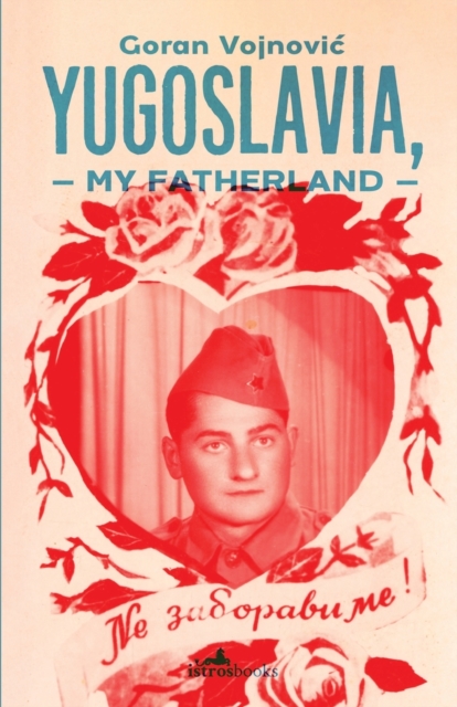 Yugoslavia, My Fatherland, Paperback / softback Book