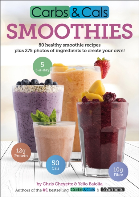 Carbs & Cals Smoothies : 80 Healthy Smoothie Recipes & 275 Photos of Ingredients to Create Your Own!, Paperback / softback Book
