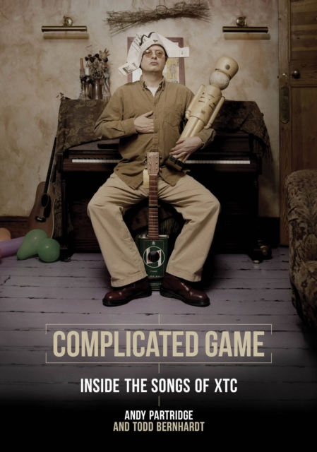 Complicated Game : Inside the Songs of XTC, Paperback / softback Book