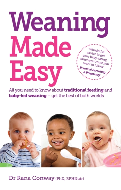 Weaning Made Easy : All you need to know about spoon feeding and baby-led weaning   get the best of both worlds, EPUB eBook