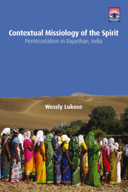 Contextual Missiology of the Spirit : Pentecostalism in Rajasthan, India, EPUB eBook