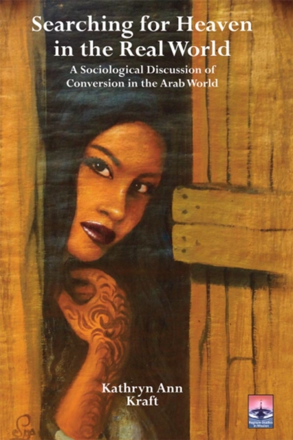 Searching for Heaven in the Real World : A Sociological Discussion of Conversion in the Arab World, PDF eBook