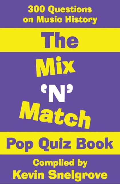 The Mix 'N' Match Pop Quiz Book : 300 Questions on Music History, EPUB eBook