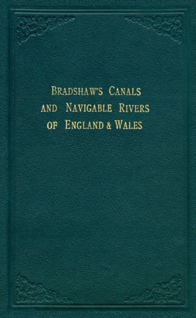 Bradshaw’s Canals and Navigable Rivers : of England and Wales, Hardback Book