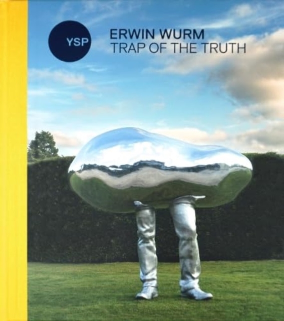 Erwin Wurm: Trap of the Truth, Hardback Book