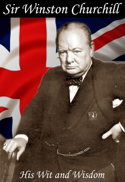The Wit and Wisdom of Winston Churchill, EPUB eBook