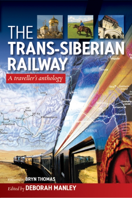 The Trans-Siberian Railway : A Traveller's Anthology, PDF eBook