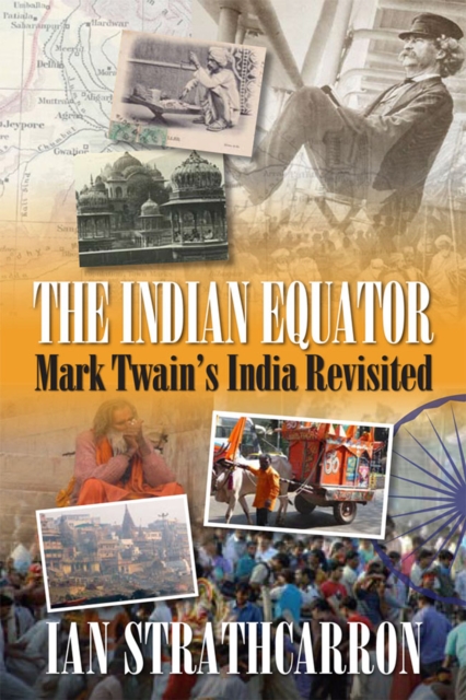 The Indian Equator : Mark Twain's India Revisited, PDF eBook