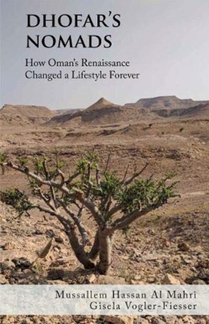 Dhofar's Nomads : How Oman’s Renaissance Changed a Way of Life Forever, Hardback Book