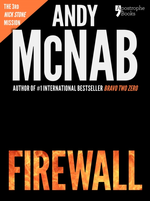 Firewall (Nick Stone Book 3) : Andy McNab's best-selling series of Nick Stone thrillers - now available in the US, with bonus material, EPUB eBook