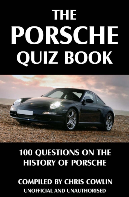 The Porsche Quiz Book : 100 Questions on the History of Porsche, PDF eBook