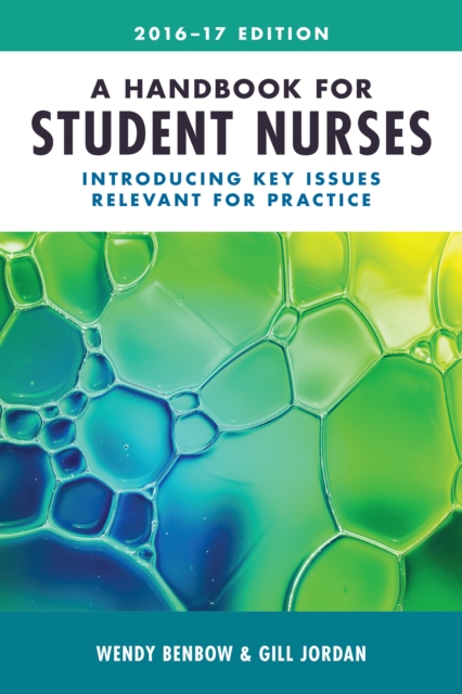 A Handbook for Student Nurses, 2016-17 edition : Introducing key issues relevant for practice, EPUB eBook