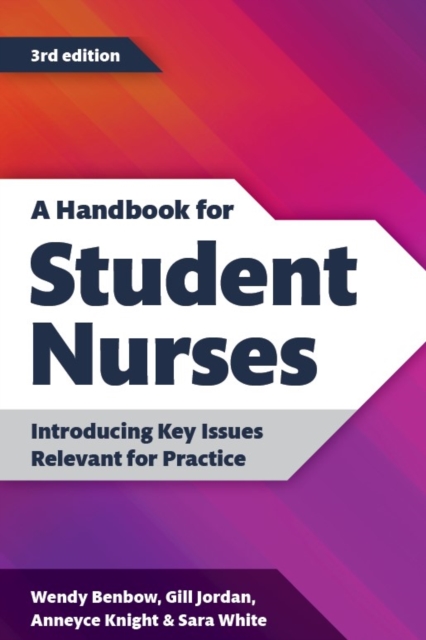 A Handbook for Student Nurses, third edition : Introducing Key Issues Relevant for Practice, Paperback / softback Book