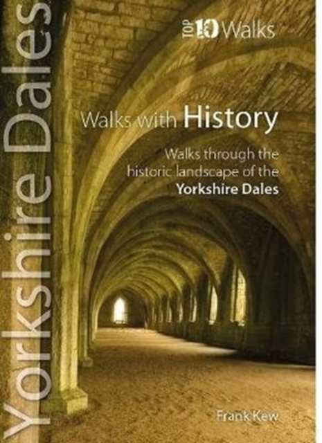 Walks with History : Walks through the fascinating historic landscapes of the Yorkshire Dales, Paperback / softback Book