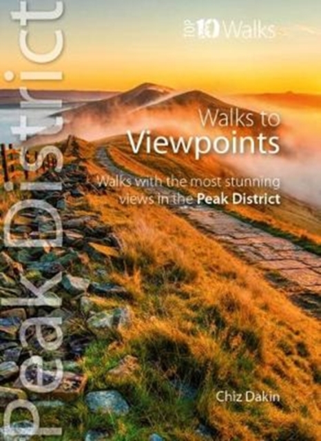 Walks to Viewpoints (Top 10 Walks) : Walks to the most stunning views in the Peak District, Paperback / softback Book