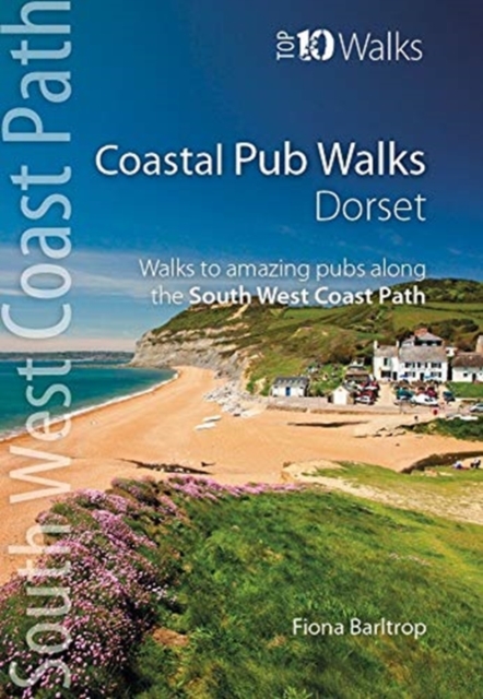 Coastal Pub Walks: Dorset : Walks to amazing pubs along the South West Coast Path, Paperback / softback Book