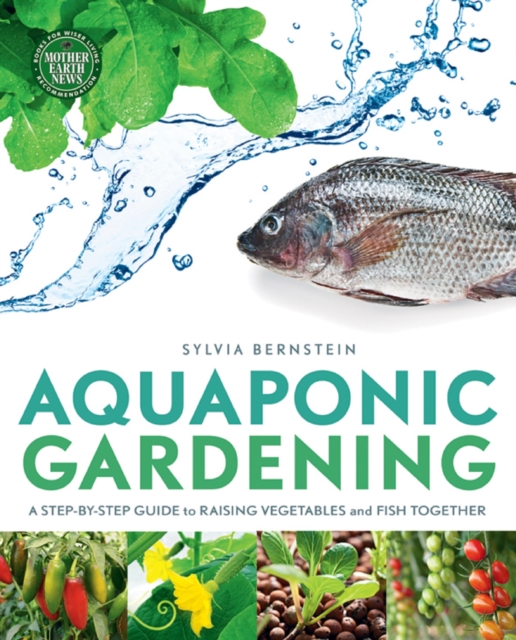 Aquaponic Gardening : A Step-by-Step Guide to Raising Vegetables and Fish Together, EPUB eBook