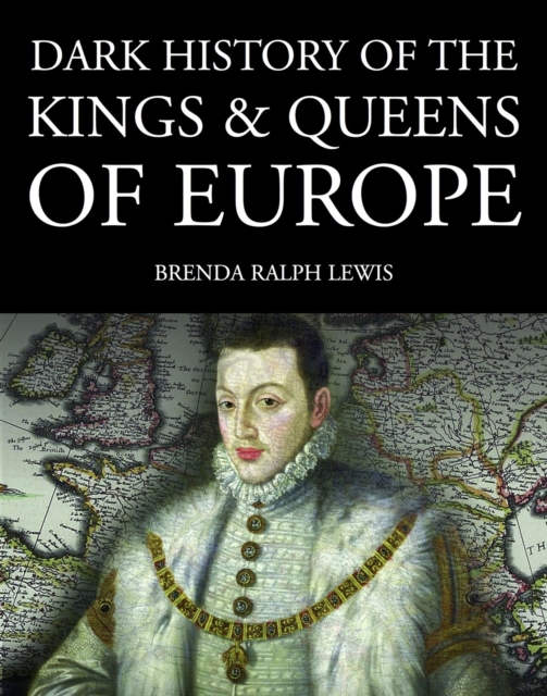 Dark History of the Kings & Queens of Europe, EPUB eBook