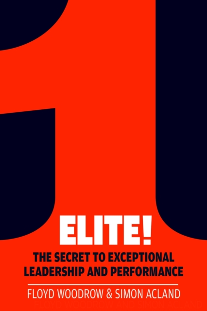Elite! : The Secret to Exceptional Leadership and Performance, Paperback / softback Book