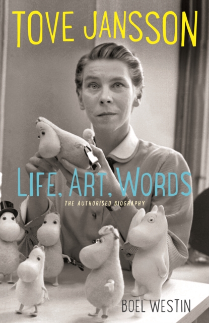 Tove Jansson Life, Art, Words : The Authorised Biography, Paperback / softback Book