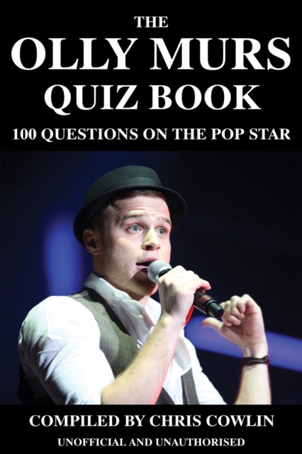 The Olly Murs Quiz Book : 100 Questions on the Pop Star, PDF eBook