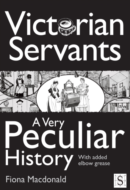 Victorian Servants, A Very Peculiar History, PDF eBook