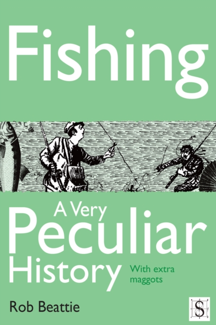 Fishing, A Very Peculiar History, PDF eBook
