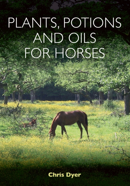 Plants, Potions and Oils for Horses, Paperback / softback Book