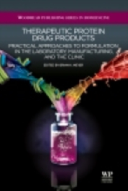 Therapeutic Protein Drug Products : Practical Approaches to formulation in the Laboratory, Manufacturing, and the Clinic, EPUB eBook