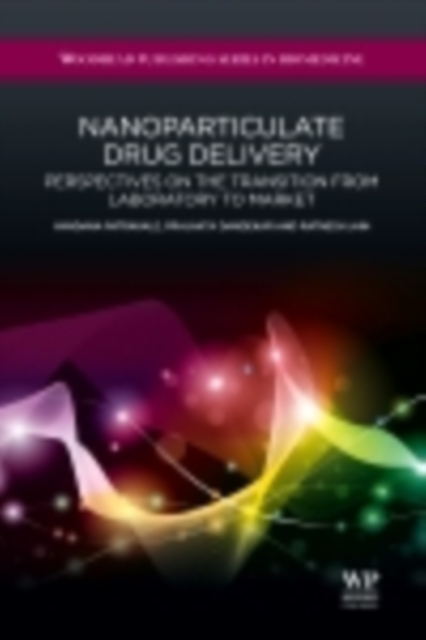 Nanoparticulate Drug Delivery : Perspectives on the Transition from Laboratory to Market, EPUB eBook