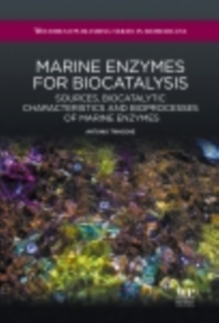Marine Enzymes for Biocatalysis : Sources, Biocatalytic Characteristics and Bioprocesses of Marine Enzymes, EPUB eBook