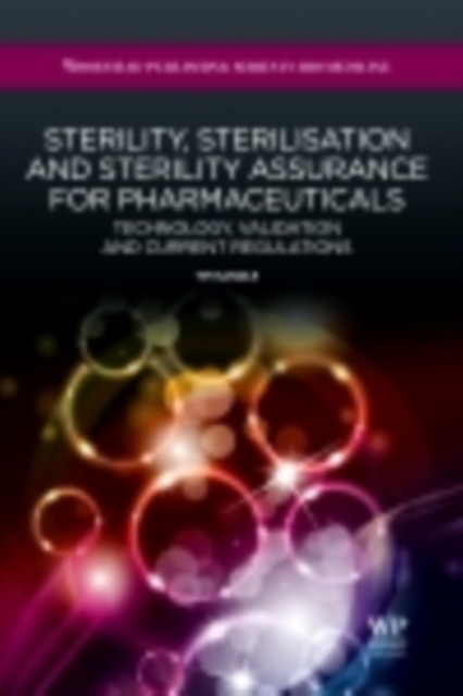 Sterility, Sterilisation and Sterility Assurance for Pharmaceuticals : Technology, Validation and Current Regulations, EPUB eBook