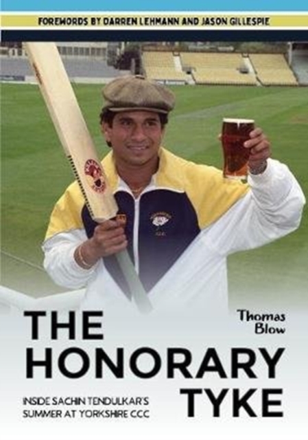 The Honorary Tyke : Inside Sachin Tendulkar's summer at Yorkshire CCC, Paperback / softback Book