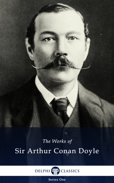 Delphi Works of Sir Arthur Conan Doyle (Illustrated), EPUB eBook