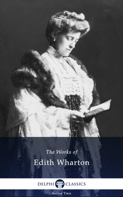 Delphi Collected Works of Edith Wharton (Illustrated), EPUB eBook