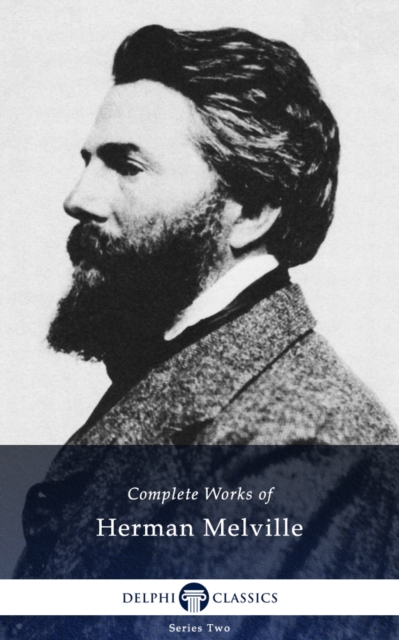 Delphi Complete Works of Herman Melville (Illustrated), EPUB eBook