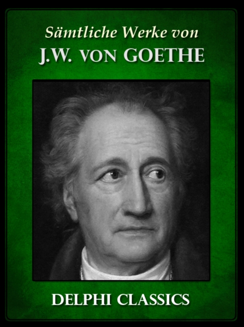 Saemtliche Werke von Johann Wolfgang von Goethe (Illustrierte), EPUB eBook