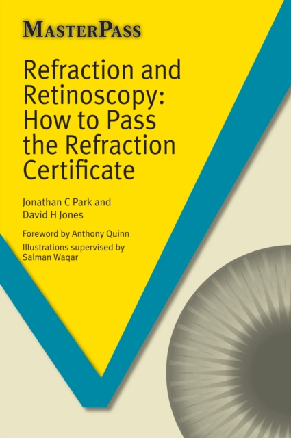 Refraction and Retinoscopy : How to Pass the Refraction Certificate, Paperback / softback Book