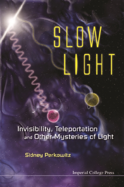 Slow Light: Invisibility, Teleportation, And Other Mysteries Of Light, PDF eBook