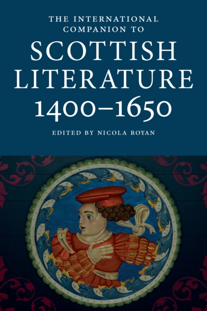 The International Companion to Scottish Literature 1400-1650, PDF eBook