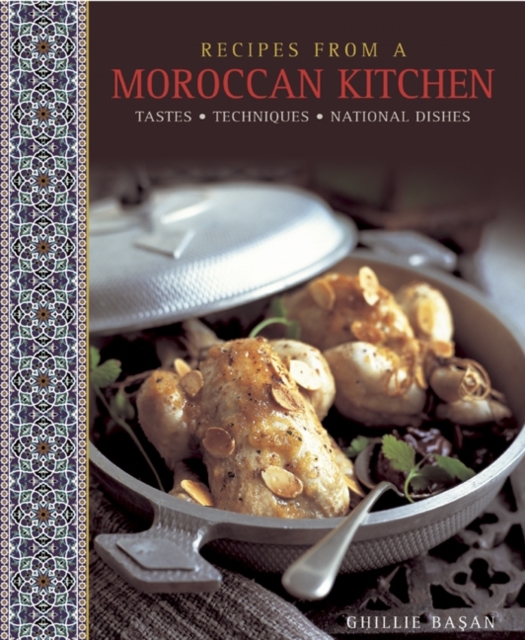 Recipes from a Moroccan Kitchen: A Wonderful Collection 75 Recipes Evoking the Glorious Tastes and Textures of the Traditional Food of Morocco, Hardback Book