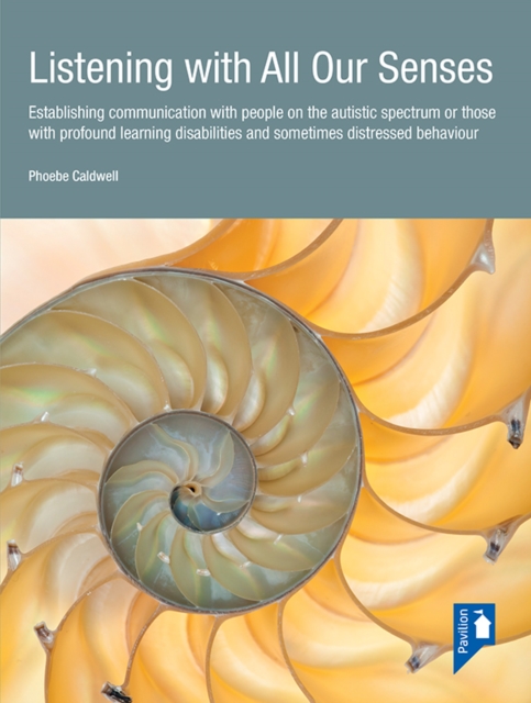 Listening with All Our Senses : Establishing communication with people on the autistic spectrum or those with profound learning disabilities and sometimes distressed behaviour, EPUB eBook