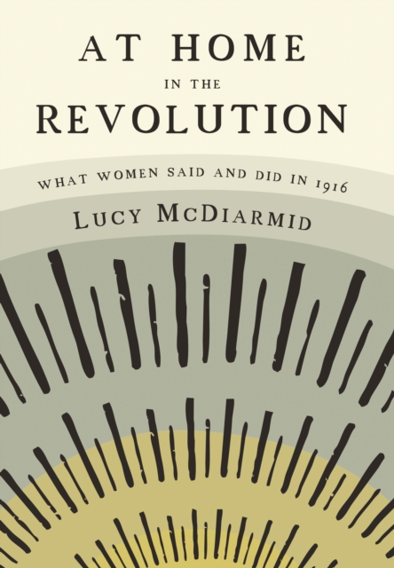 At Home in the Revolution : what women said and did in 1916, EPUB eBook