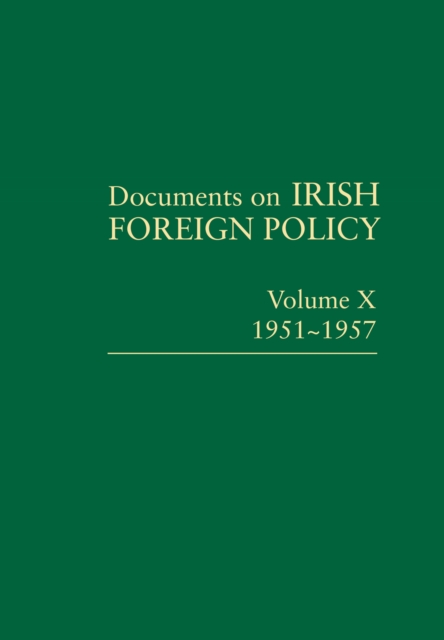 Documents on Irish Foreign Policy: v. 10: 1951-57, PDF eBook
