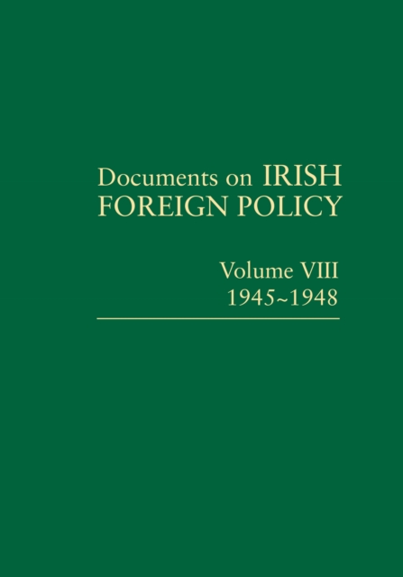 Documents on Irish Foreign Policy: v. 8: 1945-1948, PDF eBook