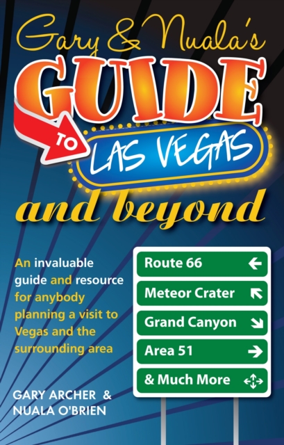 Gary's & Nuala's Guide to Las Vegas : An Invaluable Guide and Resource for Anybody Planning a Visit to Vegas and the Surrounding Area, Paperback / softback Book