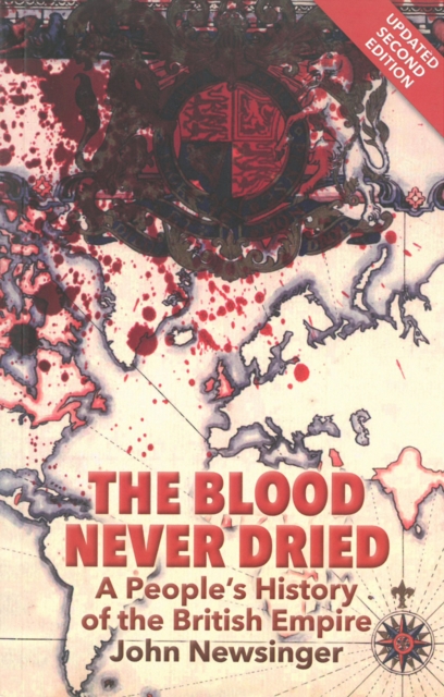 The Blood Never Dried : A People's History of the British Empire, Paperback / softback Book