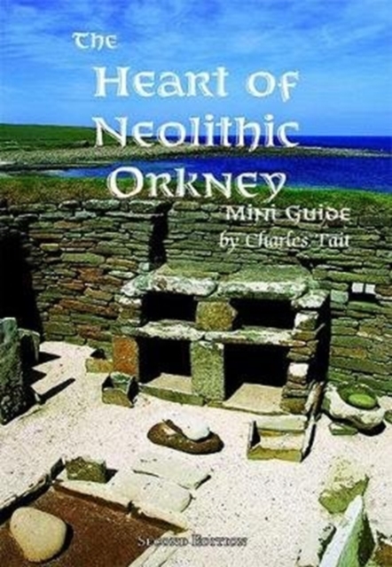 The Heart of Neolithic Orkney Miniguide : Second Edition, Paperback / softback Book