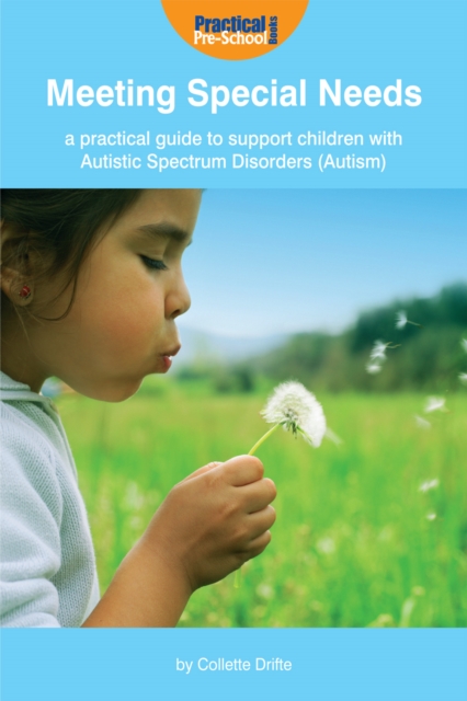 Meeting Special Needs : A practical guide to support children with Autistic Spectrum Disorders (Autism), PDF eBook